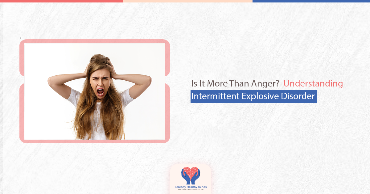 Is It More Than Anger? Understanding Intermittent Explosive Disorder