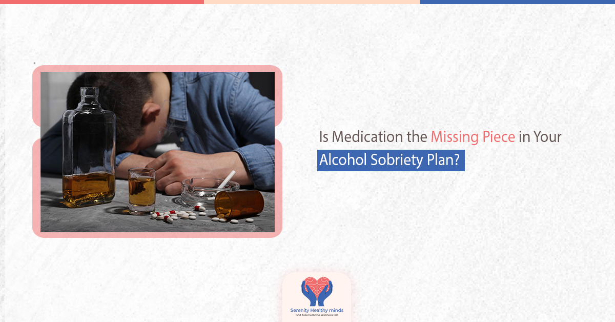 Is Medication the Missing Piece in Your Alcohol Sobriety Plan?