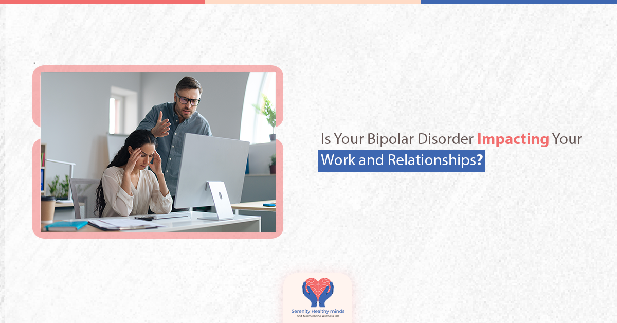 Is Your Bipolar Disorder Impacting Your Work and Relationships?