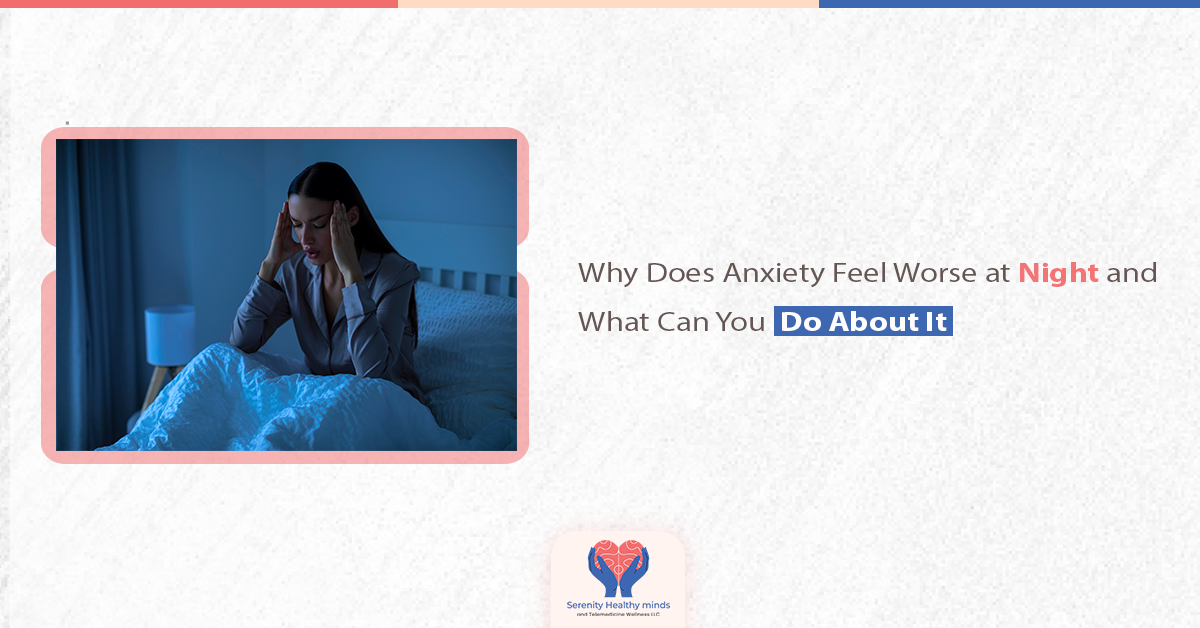 Why Does Anxiety Feel Worse at Night and What Can You Do About It?
