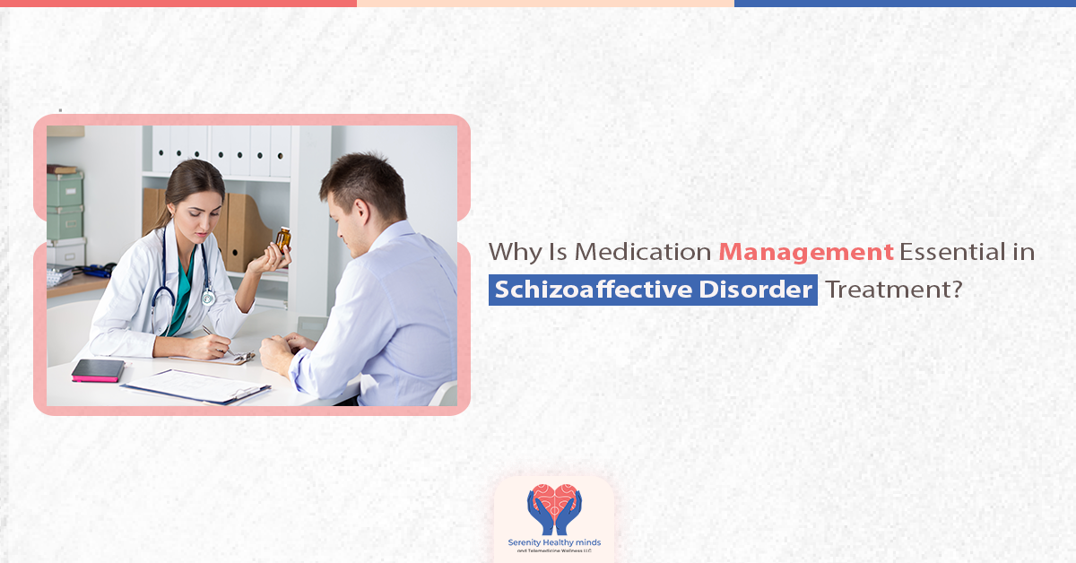 Why Is Medication Management Essential in Schizoaffective Disorder Treatment?